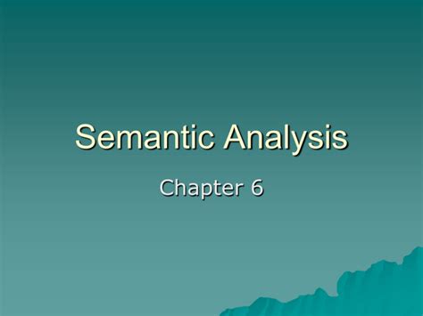 Semantic Analysis Chapter 6