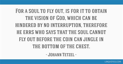 For a soul to fly out, is for it to obtain the vision of...