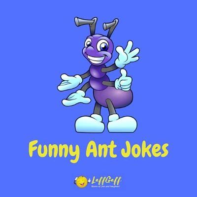 50+ Funny Ant Jokes Puns That Are Brilli-ant! | LaffGaff