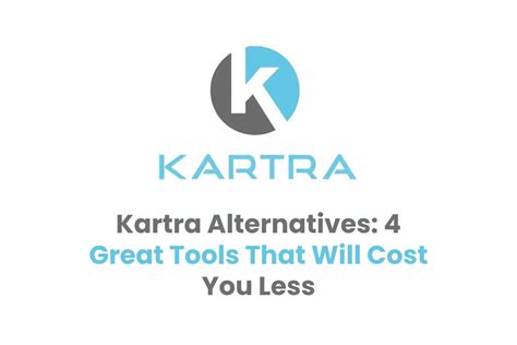 Kartra Alternatives: 4 Great Tools That Will Cost You Less - CTR