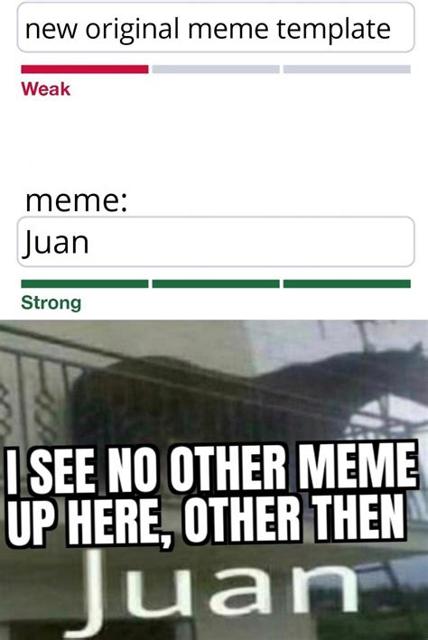 juan meme template very strong : r/memes