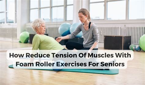 Elevate Your Fitness: Foam Roller Exercises for Seniors!