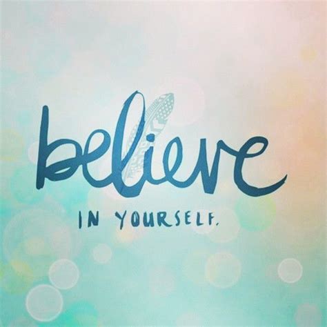 Believe In Yourself Pictures, Photos, and Images for Facebook, Tumblr ...