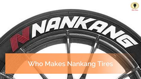 Who Makes Nankang Tires? And Tire Warranty - Hot Vehs: Hot Vehicles News and Tips