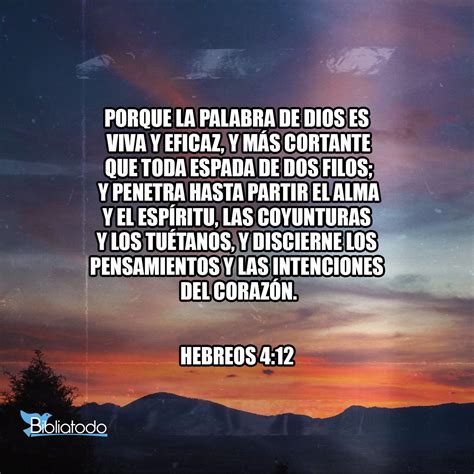 Hebreos 4:12 RV1960 - Porque la palabra de Dios es viva y eficaz, y más ...