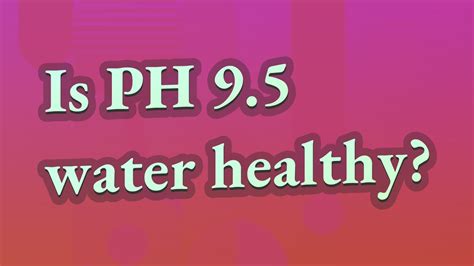 Is pH 9.5 water healthy? - YouTube