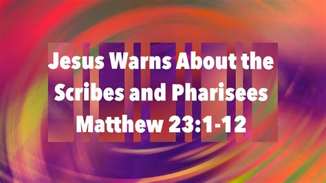 Jesus Warns About the Scribes and Pharisees