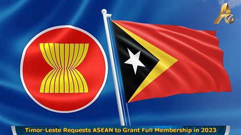 Timor-Leste Requests ASEAN to Grant Full Membership in 2023