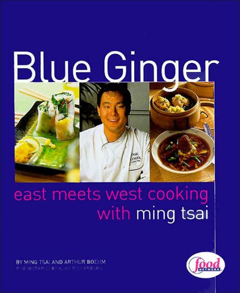 Blue Ginger: East-Meets-West Cooking with Ming Tsai by Ming Tsai, Arthur Boehm |, Hardcover ...