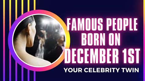 Famous people born on December 1st..Your celebrity twin. - YouTube