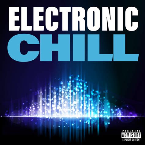 Electronic Chill - Compilation by Various Artists | Spotify