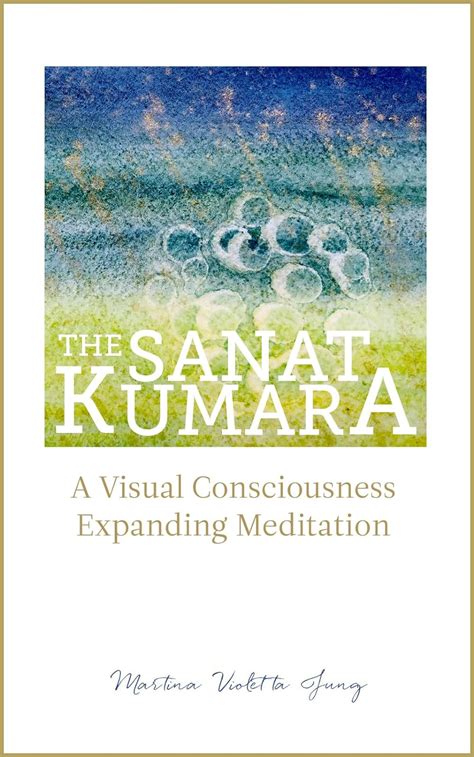 The SANAT KUMARA: A Visual Consciousness Expanding Meditation (The ...