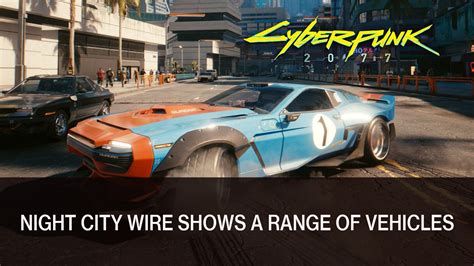 Cyberpunk 2077 Night City Wire Reveals Vehicles - Fextralife