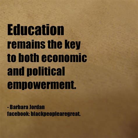 Education is the key | Education, Barbara jordan, Empowerment