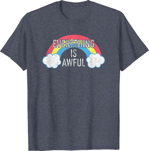 Everything Is Awful Funny Sarcastic Rainbow T-Shirt