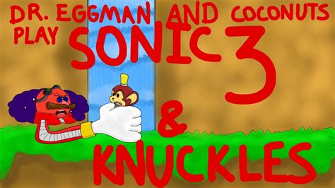 Dr. Eggman and Coconuts play Sonic 3 & Knuckles - YouTube