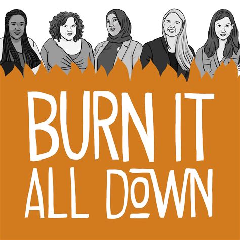 Burn It All Down | Listen via Stitcher for Podcasts