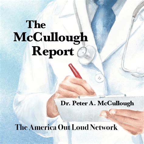 THE MCCULLOUGH REPORT (podcast) - Dr. Peter McCullough | Listen Notes