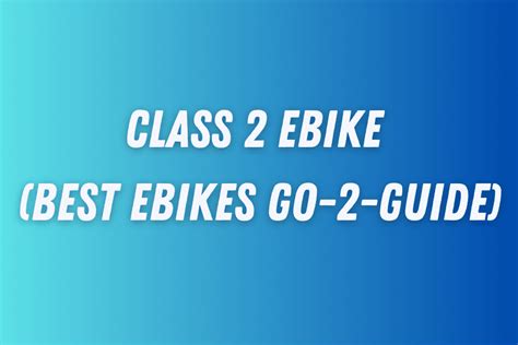 Class 2 eBike (Best eBikes Go-2-Guide)