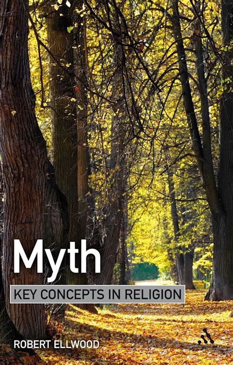 Myth: Key Concepts in Religion: Key Concepts in Religion Robert Ellwood Bloomsbury Academic India