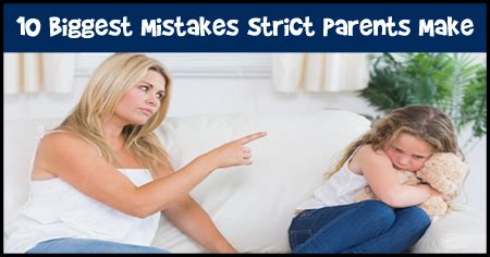 10 Biggest Mistakes Strict Parents Make