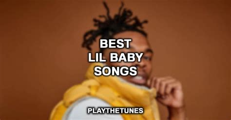 11 Best Lil Baby Songs Ever (2023 List)