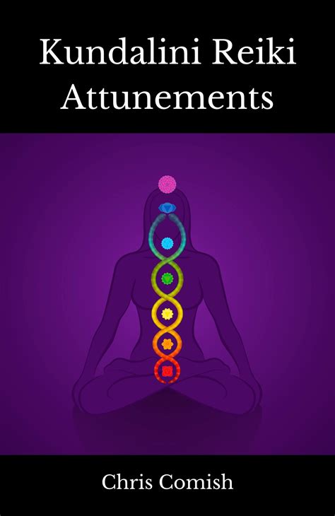 Kundalini Reiki Attunements by Chris Comish | Goodreads