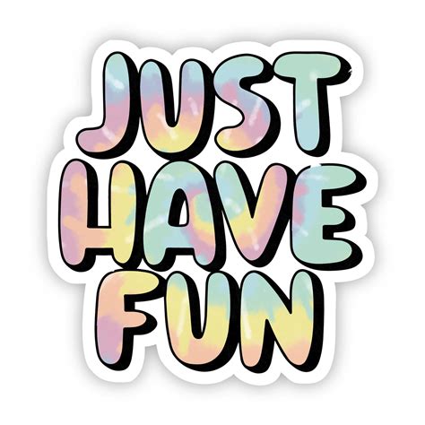 Just Have Fun Tie Dye Aesthetic Sticker – Big Moods