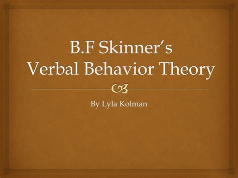 PPT - B.F Skinner’s Verbal Behavior Theory PowerPoint Presentation - ID ...