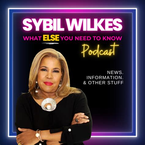 Sybil Wilkes What Else You Need to Know Podcast | Free Internet Radio | TuneIn