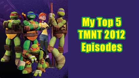 My Top 5 TMNT 2012 Episodes - YouTube