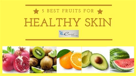 5 Best Fruits for Healthy skin | Crystal Beauty Care