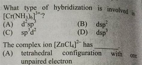 What type of hybridization is involved in [Cr(NH3 )6 ]3+. ? | Filo