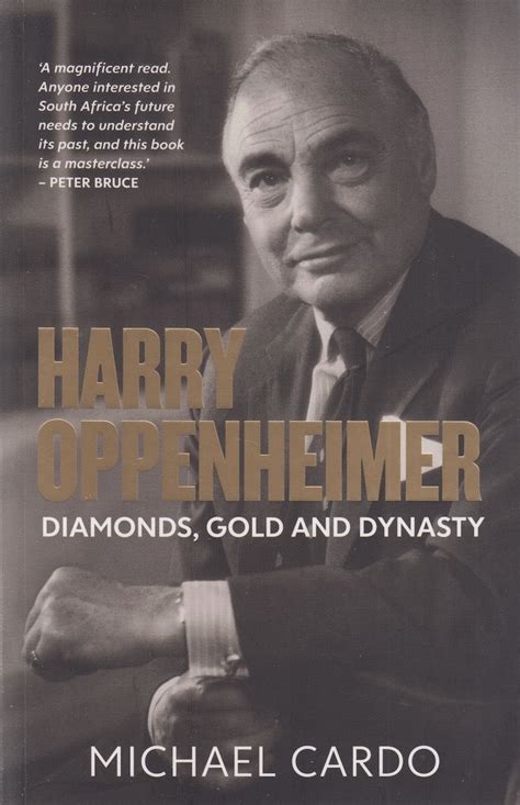 HARRY OPPENHEIMER, diamonds, gold and dynasty – Clarke's Bookshop