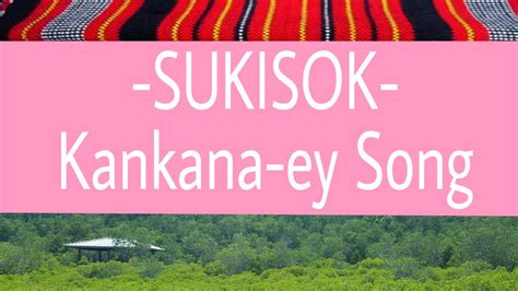 SUKISOK LYRICS-KANKANAEY SONG Chords - Chordify