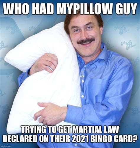 MyPillow Martial Law - Imgflip