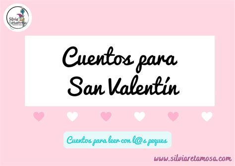 CUENTOS PARA SAN VALENTÍN. 10 Cuentos para leer con los peques💞 - Silvia Retamosa Educación Infantil