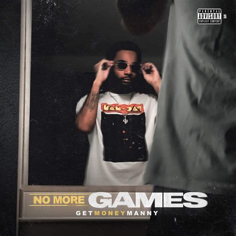 No More Games - Album by GetMoneyManny | Spotify