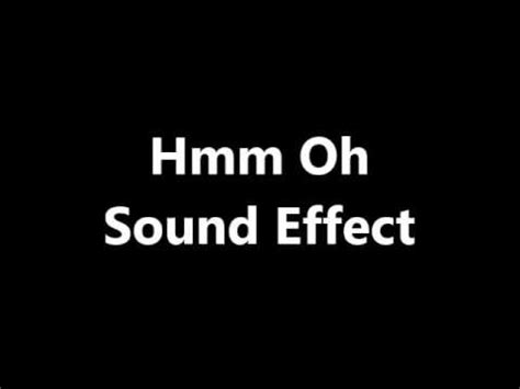 Hmm Oh Sound Effect - YouTube