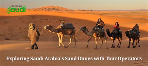 Exploring Saudi Arabia’s Sand Dunes with Tour Operators — Incoming ...