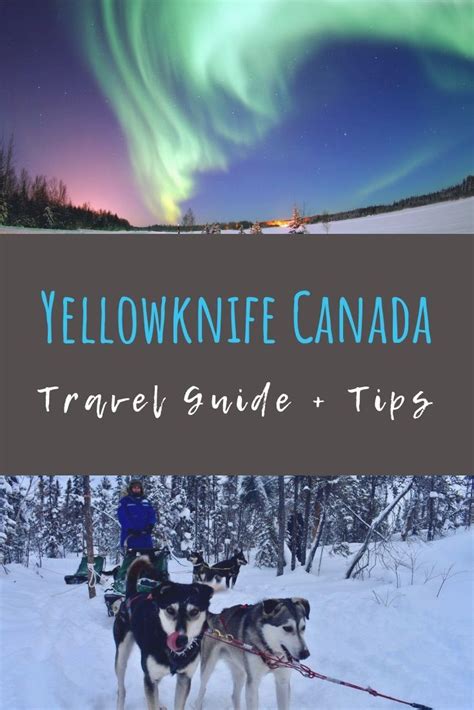 Yellowknife Canada | Travel Tips to Maximise Your Yellowknife Tour ...