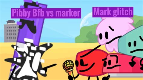 Bfb X Pibby X fnf vs marker mark glitch - YouTube