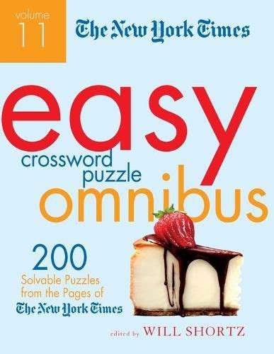 The New York Times Easy Crossword Puzzle Omnibus, Volume 11: 200 Solvable Puzzles from the Pages ...