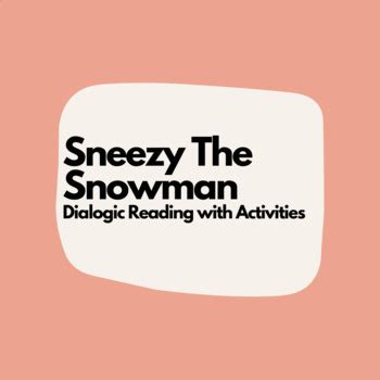 Sneezy The Snowman Interactive/Dialogic Read Aloud with Activities