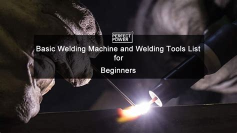 Basic Welding Machine and Welding Tools List for Beginners - Mig Welder, Mma Welder, Arc Welder ...