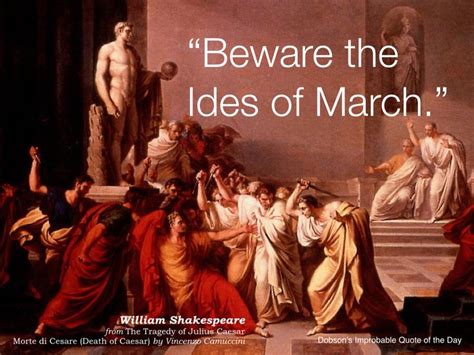 "Beware the Ides of March." William Shakespeare, from The Tragedy of Julius Caesar. (Painting by ...