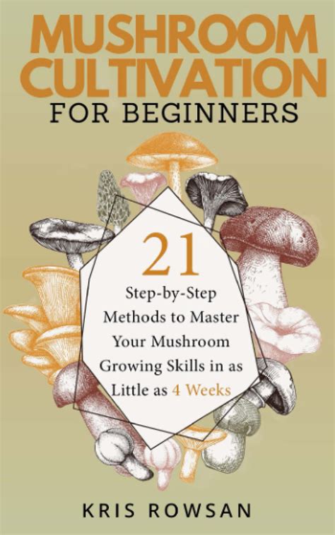 Mushroom Cultivation for Beginners: 21 Step-by-Step Methods to Master ...