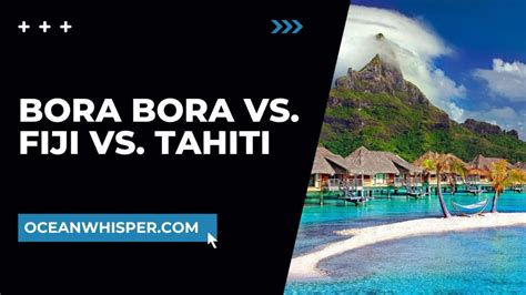 Bora Bora vs. Fiji vs. Tahiti: Key Differences 2022