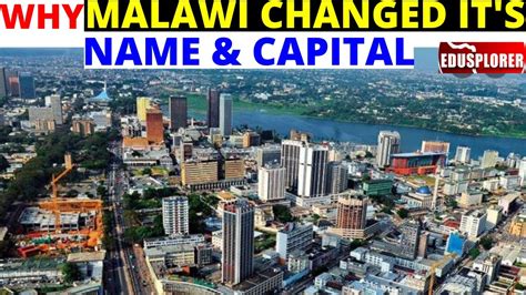 Why Malawi Changed It's Name and Capital City to Lilongwe. Discover Malawi Blantyre City Malawi ...