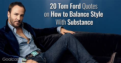 20 Tom Ford Quotes on How to Balance Style With Substance